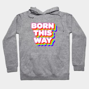 Born This Way Rainbow Hoodie